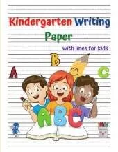 Kindergarten Writing Paper: Amazing Kindergartner Handwriting Practice Paper with lines for Kids Kindergarten Writing Paper with Lines For ABC Kids Handwriting 120+ Blank Practice