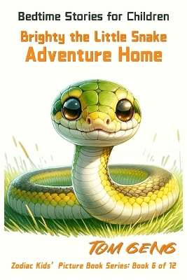 Bedtime Stories for Children: Brighty the Little Snake's Adventure Home: Zodiac Kids' Picture Book Series: Book 6 of 12