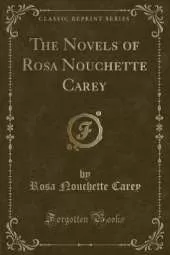 The Novels of Rosa Nouchette Carey (Classic Reprint)