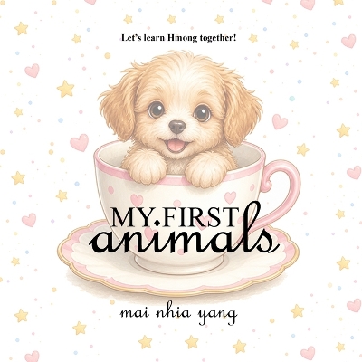 My First Animals: Let's Learn Hmong Together!