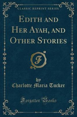 Edith and Her Ayah, and Other Stories (Classic Reprint)