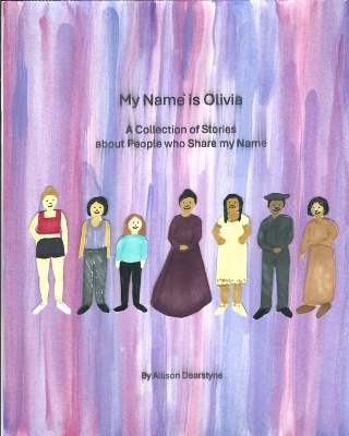 My Name is Olivia: A Collection of Stories about People who Share my Name