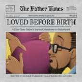 Loved Before Birth: A First-Time Father's Joyous Countdown to Fatherhood