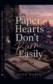 Paper Hearts Don't Burn Easily