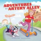Adventures on Artery Alley: Fun Anatomy for Kids