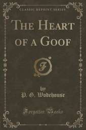 The Heart of a Goof (Classic Reprint)