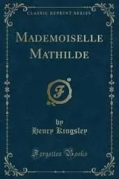 Mademoiselle Mathilde (Classic Reprint)