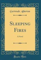 Sleeping Fires: A Novel (Classic Reprint)