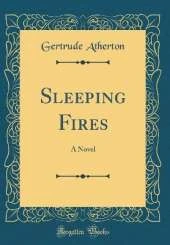 Sleeping Fires: A Novel (Classic Reprint)