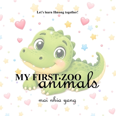My First Zoo Animals: Let's Learn Hmong Together!