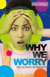 Why We Worry: The Science of Anxiety
