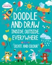 Start Little Learn Big Doodle and Draw Inside, Outside, Everywhere: Create and Colour