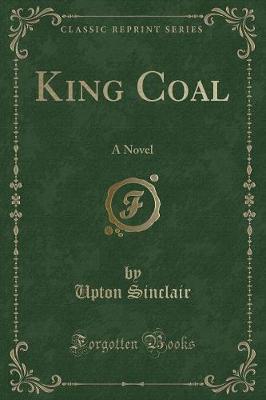 King Coal: A Novel (Classic Reprint)