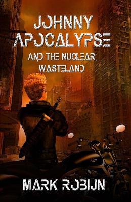 Johnny Apocalypse and the Nuclear Wasteland