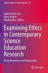 Examining Ethics in Contemporary Science Education Research: Being Responsive and Responsible