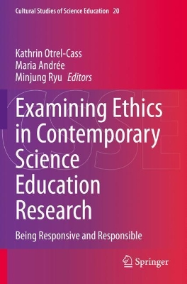 Examining Ethics in Contemporary Science Education Research: Being Responsive and Responsible
