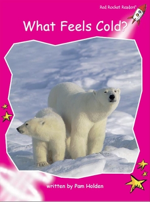 Red Rocket Readers: Emergent Non-Fiction Set A: What Feels Cold?