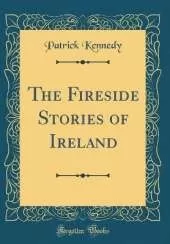 The Fireside Stories of Ireland (Classic Reprint)