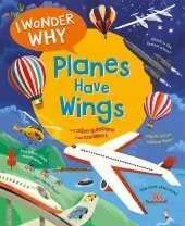 I Wonder Why Planes Have Wings: And other questions about transport