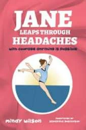 Jane Leaps Through Headaches: with courage anything is possible