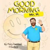 Good Morning Mr. H