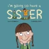 I'm Going to Have a Sister: A Picture Book for Growing Families