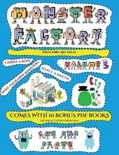 Preschool Art Ideas (Cut and paste Monster Factory - Volume 3): This book comes with collection of downloadable PDF books that will help your child make an excellent start to his/her education. Books are designed to improve hand-eye coordination, develop