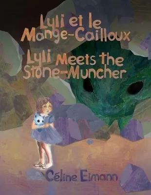 Lyli et le Mange-Cailloux / Lyli Meets the Stone-Muncher: Bilingual Edition