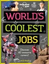 Lonely Planet Kids World's Coolest Jobs: Explore 60 of the World's Most Amazing Places | Packed with Illustrations & Fun Facts | Play in Central Park, Climb Machu Picchu & More