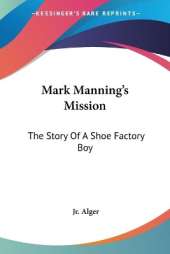 Mark Manning's Mission: The Story of a Shoe Factory Boy