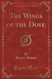 The Wings of the Dove, Vol. 2 (Classic Reprint)