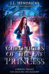 Chronicles of the Fae Princess: The Halfling Fae Academy: Complete Trilogy