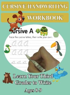 Cursive Handwriting Workbook - Learn Your Third Grader to Write - Ages 8-9: Remember Cursive Letters A-Z, Creative Writing, Personification, Metaphors and Sensory Language Worksheets