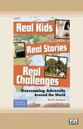 Real Kids, Real Stories, Real Challenges:: Overcoming Adversity Around the World