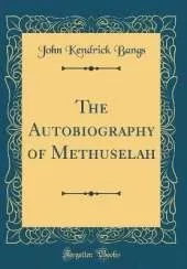The Autobiography of Methuselah (Classic Reprint)
