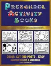 Preschool Color, Cut and Glue Worksheets (Preschool Activity Books - Easy): 40 Black and White Kindergarten Activity Sheets Designed to Develop Visuo-Perceptual Skills in Preschool Children.