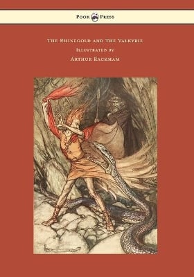 The Rhinegold and the Valkyrie - The Ring of the Niblung - Volume I - Illustrated by Arthur Rackham