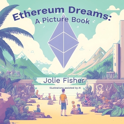 Ethereum Dreams: A Picture Book