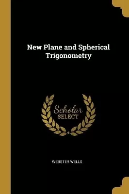 New Plane and Spherical Trigonometry