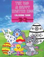 The Big & Happy Easter Egg - Easter Eggs Hunting Coloring Book: A Joyful Book to Color, Bunny, Chicken and the Eggs, Amazing Coloring Book for Kids 4-8, Girls and Boys