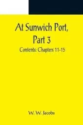 At Sunwich Port, Part 3.; Contents: Chapters 11-15