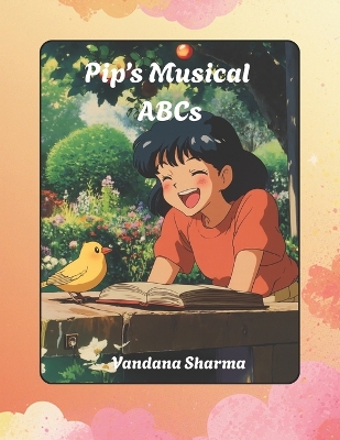 Pip's Musical ABCs: A Rhyming Alphabet Adventure with Sounds, Songs, and Phonics Fun