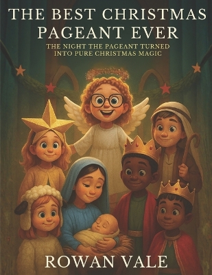 The Best Christmas Pageant Ever: The Night The Pageant Turned Into Pure Christmas Magic