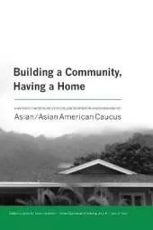 Building a Community, Having a Home: A History of the Conference on College Composition and Communication Asian/Asian American Caucus