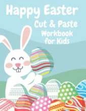 Happy Easter Cut and Paste Workbook for Kids: Easter Scissor Skills Activity and Coloring Book For Preschoolers