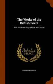 The Works of the British Poets: With Prefaces, Biographical and Critical