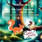 Nibbles and the Lost Sparrow: An Adventure of Kindness and Friendship
