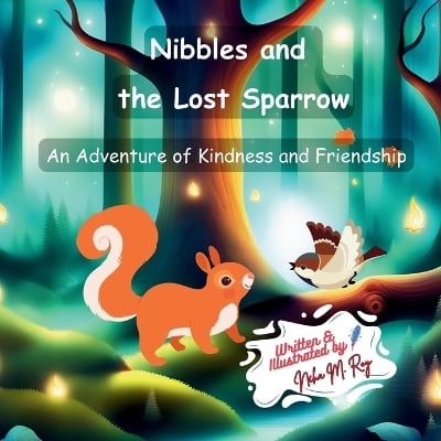 Nibbles and the Lost Sparrow: An Adventure of Kindness and Friendship