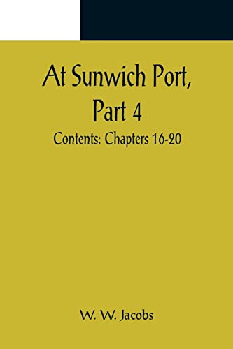 At Sunwich Port, Part 4.; Contents: Chapters 16-20