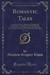 Romantic Tales, Vol. 1 of 2: Containing: Mistrust, or Blanche and Osbright; The Admiral Guarino; King Rodrigo's Fall; Bertrand and Mary-Belle; The Lord of Falkenstein; Sir Guy, the Seeker; The Anaconda; The Dying Bride; The Four Facardins, Part I